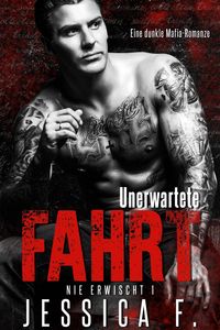 Produktbild: Unerwartete Fahrt: Eine dunkle Mafia-Romanze (Nie erwischt, #1)