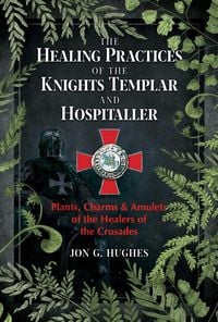 Produktbild: The Healing Practices of the Knights Templar and Hospitaller
