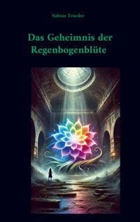 Produktbild: Das Geheimnis der Regenbogenbl&uuml;te