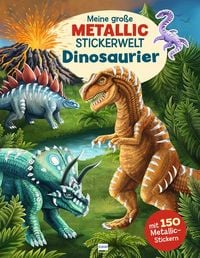 Produktbild: Meine gro&szlig;e Metallic-Stickerwelt Dinosaurier