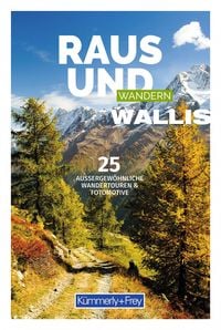 Produktbild: K&uuml;mmerly+Frey Raus und Wandern Wallis &ndash; Wanderf&uuml;hrer