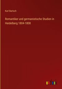 Produktbild: Romantiker und germanistische Studien in Heidelberg 1804-1808