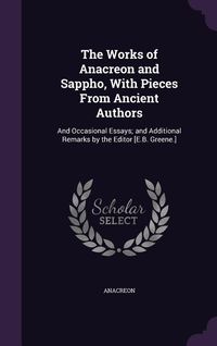 Produktbild: The Works of Anacreon and Sappho, With Pieces From Ancient Authors