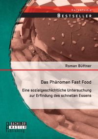 Bild vom Artikel Das Phänomen Fast Food: Eine sozialgeschichtliche Untersuchung zur Erfindung des schnellen Essens vom Autor Roman Büttner