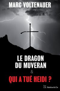 Bild vom Artikel Le Dragon du Muveran - Qui a tué Heidi ? vom Autor Marc Voltenauer