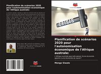 Produktbild: Planification de sc&eacute;narios 2020 pour l'autonomisation &eacute;conomique de l'Afrique australe: