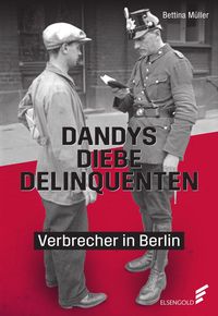 Bild vom Artikel Dandys, Diebe, Delinquenten vom Autor Bettina Müller