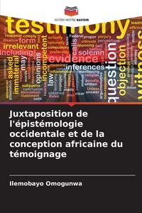 Produktbild: Juxtaposition de l'&eacute;pist&eacute;mologie occidentale et de la conception africaine du t&eacute;moignage