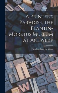 Produktbild: A Printer's Paradise, the Plantin-Moretus Museum at Antwerp