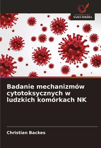 Produktbild: Badanie mechanizm&oacute;w cytotoksycznych w ludzkich kom&oacute;rkach NK