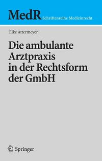 Produktbild: Die ambulante Arztpraxis in der Rechtsform der GmbH