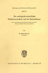 Produktbild: Die ontologisch-aristotelische Politikwissenschaft und der Rationalismus.