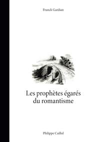Produktbild: Les proph&egrave;tes &eacute;gar&eacute;s du romantisme