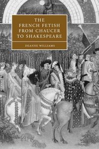 Produktbild: The French Fetish from Chaucer to Shakespeare
