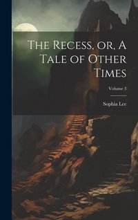 Produktbild: The Recess, or, A Tale of Other Times; Volume 3