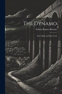 Produktbild: The Dynamo; How Made and How Used