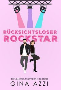 Produktbild: R&uuml;cksichtsloser Rockstar (The-Burnt-Clovers-Trilogie, #2)