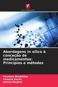 Produktbild: Abordagens in silico &agrave; conce&ccedil;&atilde;o de medicamentos: Princ&iacute;pios e m&eacute;todos