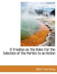 Produktbild: A Treatise on the Rules for the Selection of the Parties to an Action
