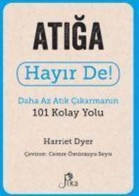 Produktbild: Atiga Hayir De - Daha Az Atik Cikarmanin 101 Kolay Yolu