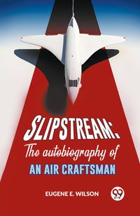Produktbild: Slipstream: The Autobiography Of An Air Craftsman