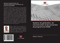 Produktbild: Syst&egrave;me de g&eacute;n&eacute;ration, de reconstruction et de conversion de programmes PGEN