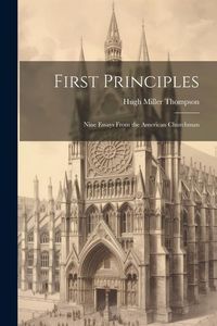 Produktbild: First Principles: Nine Essays From the American Churchman