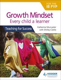 Produktbild: Muncaster, K: Growth Mindset for the IB PYP