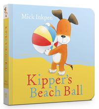 Produktbild: Inkpen, M: Kipper's Beach Ball Board Book