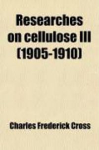 Produktbild: Researches on Cellulose III (1905-1910)