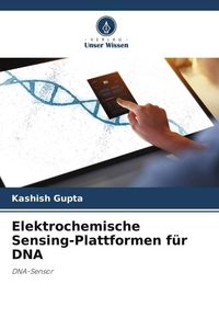 Bild vom Artikel Elektrochemische Sensing-Plattformen für DNA vom Autor Kashish Gupta