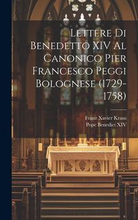 Produktbild: Lettere Di Benedetto XIV Al Canonico Pier Francesco Peggi Bolognese (1729-1758)