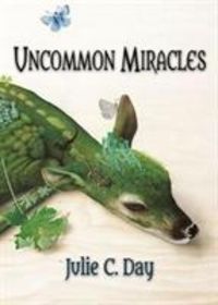 Bild vom Artikel Uncommon Miracles vom Autor Julie C. Day