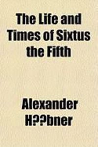 Produktbild: The Life and Times of Sixtus the Fifth