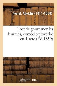 Produktbild: L'Art de gouverner les femmes, com&eacute;die-proverbe en 1 acte