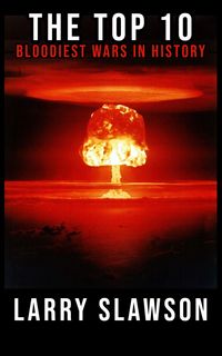 Produktbild: The Top 10 Bloodiest Wars in History