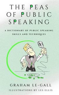 Produktbild: The Peas of Public Speaking - A Dictionary of Public Speaking Skills and Techniques