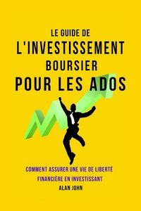 Produktbild: Le Guide de L'investissement Boursier Pour Les Adolescents