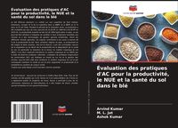 Produktbild: &Eacute;valuation des pratiques d'AC pour la productivit&eacute;, le NUE et la sant&eacute; du sol dans le bl&eacute;