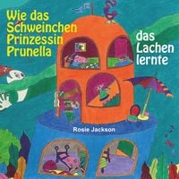 Produktbild: Wie das Schweinchen Prinzessin Prunella das Lachen lernte
