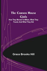 Produktbild: The Corner House Girls; How they moved to Milton, what they found, and what they did