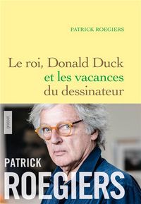 Produktbild: Le roi, Donald Duck et les vacances du dessinateur