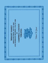 Produktbild: Wright Family Birth Records, 1853 to 1896, and Marriage Records, 1782 to 1900, Campbell County, Virginia