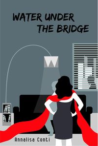 Produktbild: Water Under The Bridge (Superhero Stories: The W Series, #13)
