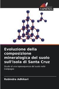 Produktbild: Evoluzione della composizione mineralogica del suolo sull'isola di Santa Cruz