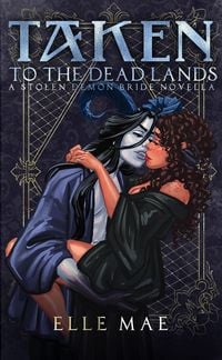 Produktbild: Taken To the Deadlands (Stolen Demon Brides, #1)