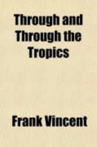 Produktbild: Through and Through the Tropics; 30,000 Miles of Travel in Polynesia, Australasia, and India