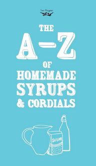 Produktbild: A-Z of Homemade Syrups and Cordials
