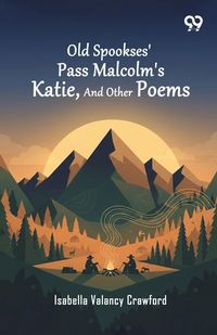 Produktbild: Old Spookses' Pass Malcolm's Katie, And Other Poems