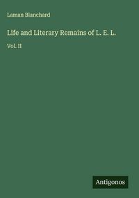Produktbild: Life and Literary Remains of L. E. L.